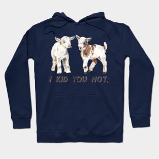 I Kid You Not: Baby Goat Watercolor Illustration Hoodie